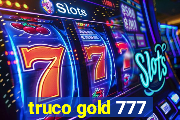 truco gold 777